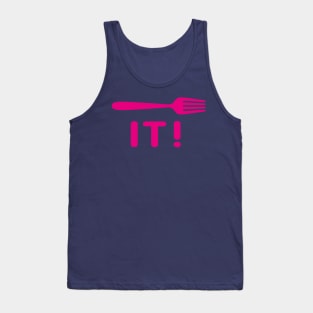 Fork It..! Tank Top